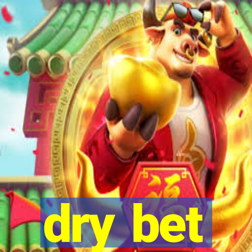 dry bet